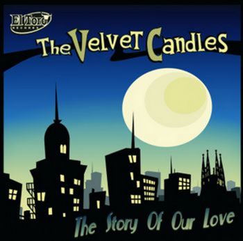 The VELVET CANDLES - THE STORY OF OUR LOVE